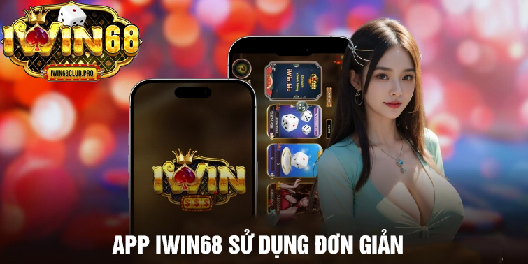 IWIN68 - TRANG CHỦ IWIN68 CHÍNH THỨC 2026 35 app iwin68 dễ sử dụng